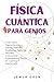 Física Cuántica Para Genios...