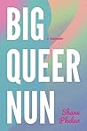 Big Queer Nun by Shane Phelan Big Queer Nun by Shane Phelan