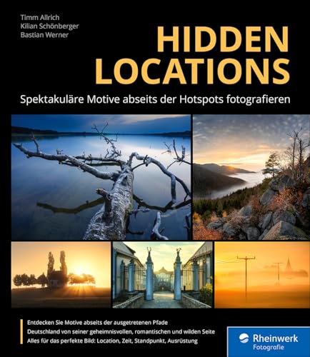 Hidden Locations: Spektakuläre Motive abseits der Hotspots fotografieren – seitentreues E-Book in Farbe für Fire-Tablets und Kindle-Apps (German Edition)