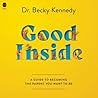 Good Inside: A Gu...
