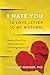 I Hate You (A Love Letter to My Mother): Healing Paper Cuts, Mother Wounds, and Intergenerational Pain