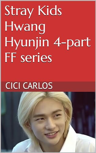 Stray Kids Hwang Hyunjin 4-part FF series (Hwang Hyunjin FF 4-part FF series Book 1)