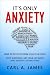 It's Only Anxiety: How to Recover from Anxiety & Panic