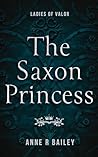 The Saxon Princess (Ladies of Valor, #1)