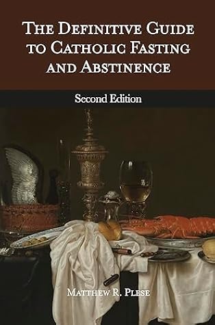 The Definitive Guide to Catholic Fasting & Abstinence