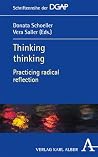 Thinking thinking: Practicing radical reflection (Schriftenreihe der DGAP Book 5)