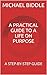 A PRACTICAL GUIDE TO A LIFE...