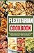 FLEXITARIAN COOKBOOK: The U...