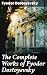 The Complete Works of Fyodor Dostoyevsky by Fyodor Dostoyevsky