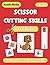 Scissor Cutting Skills for Kids | 80 Pages of Activities | To... by Razzle Books