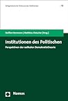 Institutionen des Politischen: Perspektiven der radikalen Demokratietheorie (Zeitgenössische Diskurse des Politischen 19) (German Edition)