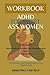 Workbook For ADHD For Smart Ass Women: How to Fall in Love with Your Neurodivergent Brain ( An Interactive and Practical Guide to Tracy Otsuka’s Book )