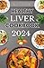 Healthy Liver Cookbook 2024...