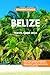 Belize Travel Guide 2024: D...