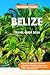 Belize Travel Guide 2024: D...