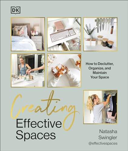 Creating Effective Spaces: Declutter, Organize and Maintain Your Space (Kindle Edition)