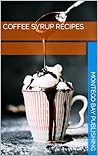 Coffee Syrup Recipes