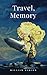 Travel, Memory by William  Barlow