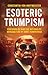 Esoteric Trumpism