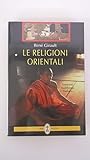 Le religioni orientali. Induismo, Buddhismo, Taoismo