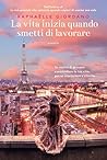 La vita inizia quando smetti di lavorare (Italian Edition) La vita inizia quando smetti di lavorare (Italian Edition)