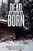 Dead as Soon as Born: A Col...