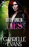 Softly Spoken Lies by Gabrielle Evans