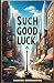 Such Good Luck: A Grimm Imagination Book