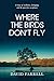 Where The Birds Don't Fly by David Farrell