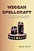 Wiccan Spellcraf: Embrace t...