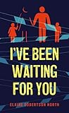 I've Been Waiting...
