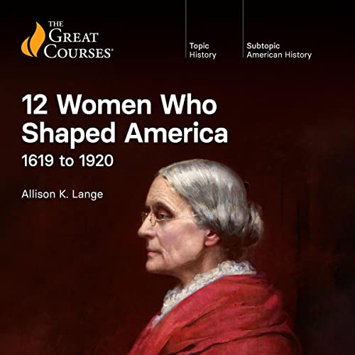 12 Women Who Shaped America: 1619 to 1920