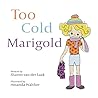 Too Cold Marigold by Sharon van der Laak