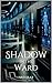 Shadow in the Ward