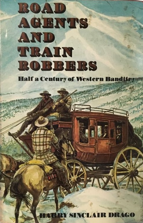 Road Agents and Train Robbers: Half a Century of Western Banditry