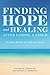 FINDING HOPE and HEALING AFTER LOSING A CHILD by RAYMOND O. MESSICK