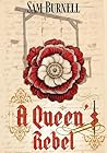 A Queen's Rebel: ...