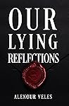 Our Lying Reflect...