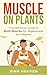MUSCLE ON PLANTS by Vinh Nguyen