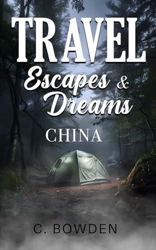 Travel Escapes & Dreams Volume 2: China (Kindle Edition)