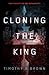 Cloning the King