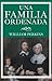 UNA FAMILIA BIEN ORDENADA : La forma correcta de formar y ordenar una familia aplica el concepto de vocación a la vida en el hogar. (LAS OBRAS DE WILLIAM PERKINS) (Spanish Edition)