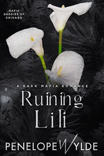 Ruining Lili (Mafia Daddies, #2)