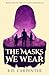 The Masks We Wear by B.D. Carpenter