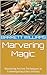 Marvering Magic: Mastering ...