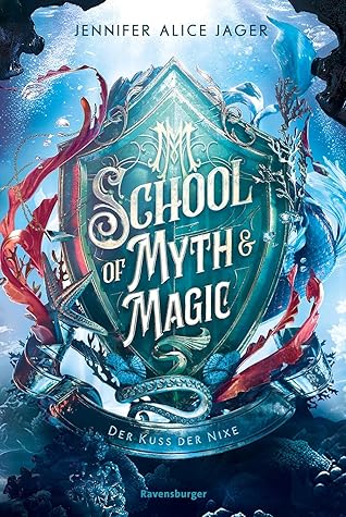Der Kuss der Nixe (School of Myth & Magic, #1)