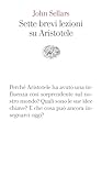 SETTE BREVI LEZIONI SU ARISTOTELE SETTE BREVI LEZIONI SU ARISTOTELE