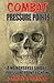 Combat Pressure Points: A No Nonsense Guide To Pressure Point Fighting for Self-Defense (Pressure Point Fighting Series)