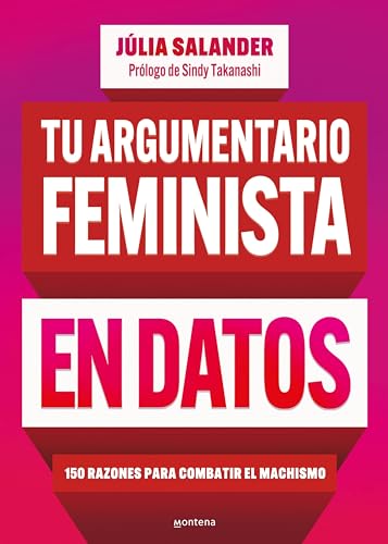 Tu argumentario feminista en datos: 150 razones para combatir el machismo (Kindle Edition)