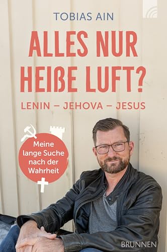 Alles nur heiße Luft?: Lenin - Jehova - Jesus: meine lange Suche nach der Wahrheit (German Edition)